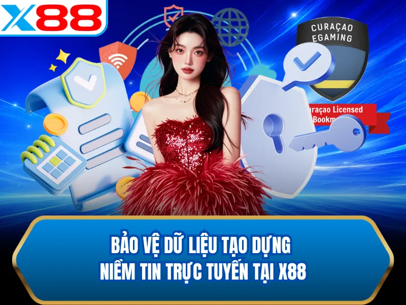 Bảo vệ dữ liệu tạo dựng niềm tin trực tuyến tại X88 Bảo vệ dữ liệu tạo dựng niềm tin trực tuyến tại X88