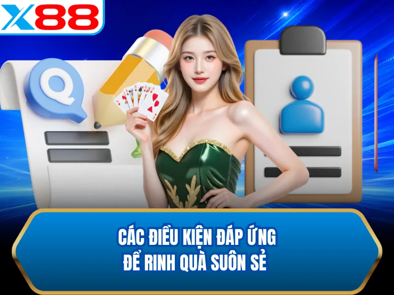 Các điều kiện đáp ứng để rinh quà suôn sẻ Các điều kiện đáp ứng để rinh quà suôn sẻ