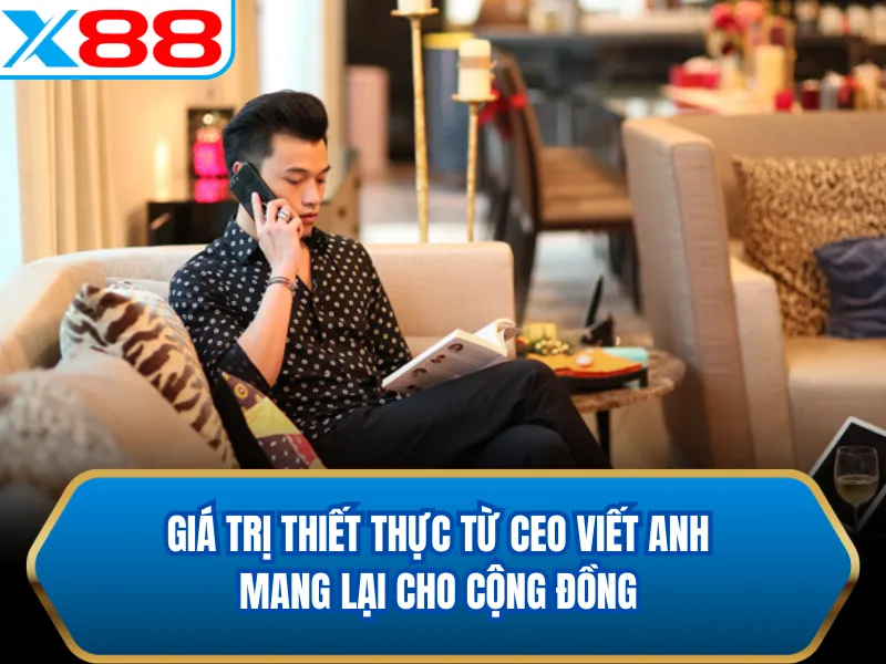 Giá trị thiết thực từ CEO Viết Anh mang lại cho cộng đồng Giá trị thiết thực từ CEO Viết Anh mang lại cho cộng đồng