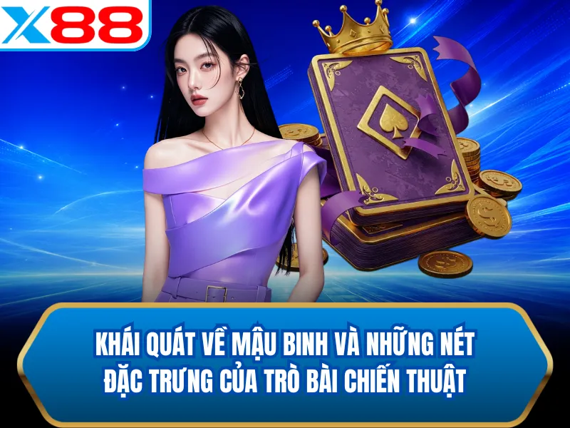 Khái quát về mậu binh và những nét đặc trưng của trò bài chiến thuật