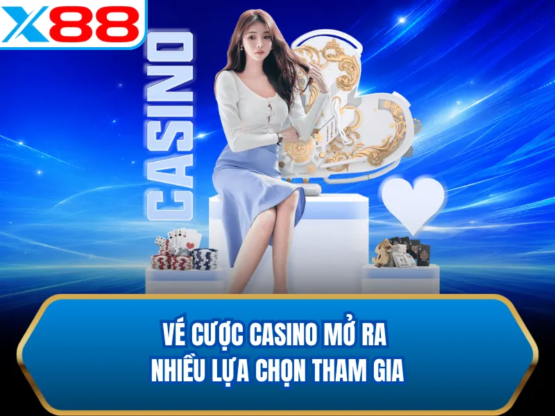 Vé cược casino mở ra nhiều lựa chọn tham gia Vé cược casino mở ra nhiều lựa chọn tham gia